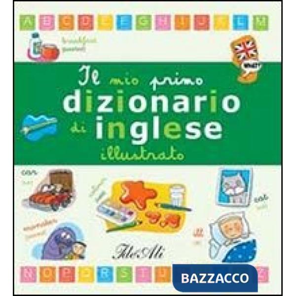 Mio primo dizionario di inglese illustrato. Ediz. illustrata (Il)