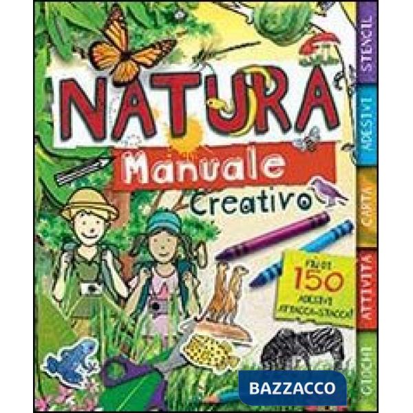 Natura. Manuale creativo. Con adesivi. Ediz. illustrata