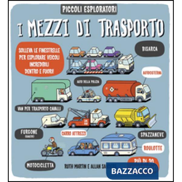 Mezzi di trasporto. Piccoli espoloratori. Ediz. illustrata (I)