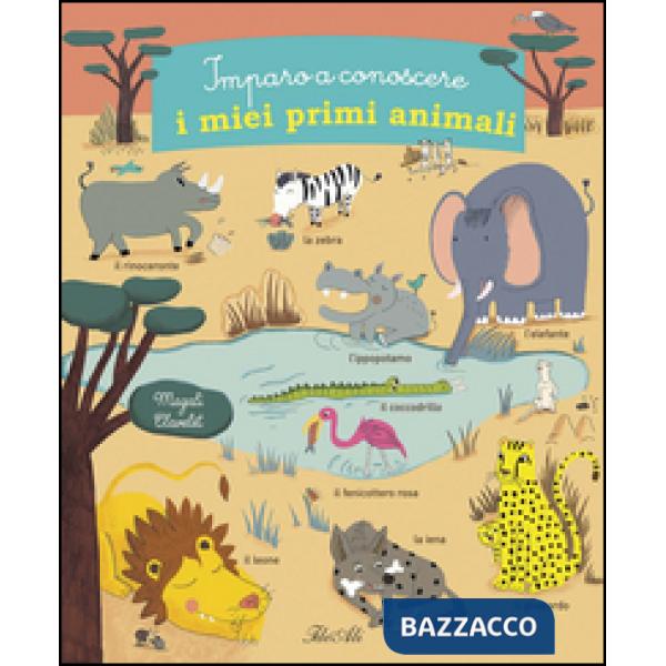 Imparo a conoscere i miei primi animali. Ediz. illustrata
