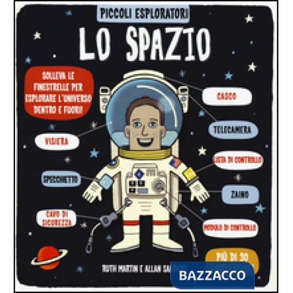 Spazio. Piccoli esploratori. Ediz. illustrata (Lo)