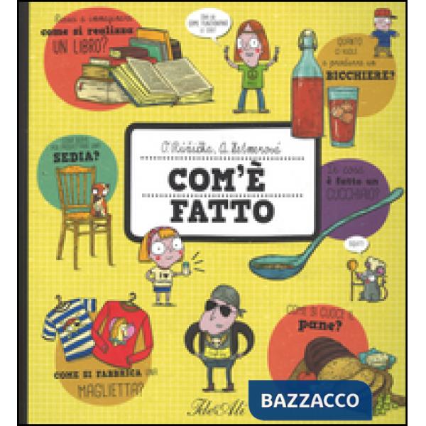 Com'è fatto. Ediz. illustrata