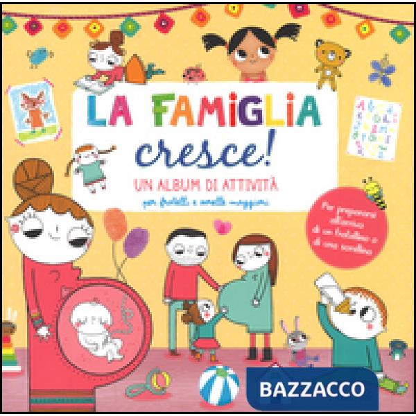 Famiglia cresce! Un album di attività per fratelli e sorelle maggiori. Ediz. illustrata (La)