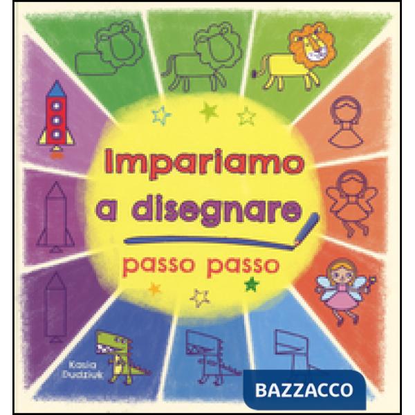 Impariamo a disegnare passo passo. Ediz. illustrata