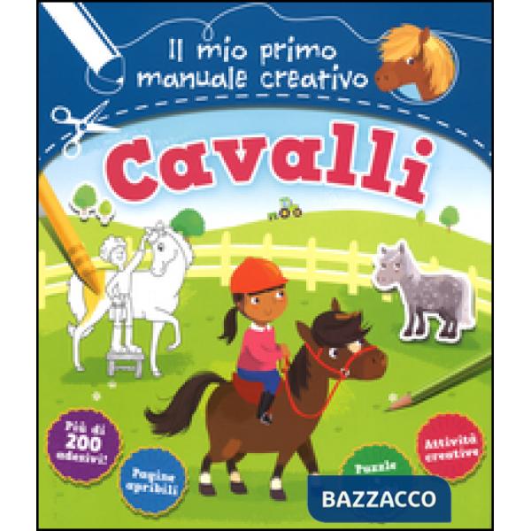 Cavalli. Il mio primo manuale creativo. Con adesivi. Ediz. a colori. Ediz. a spirale
