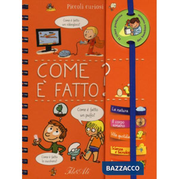 Come è fatto? Piccoli curiosi. Con adesivi. Ediz. a colori. Ediz. a spirale