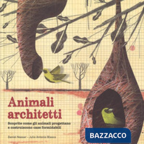 Animali architetti. Ediz. a colori