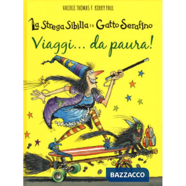 Viaggi... da paura! La strega Sibilla e il gatto Serafino. Ediz. a colori