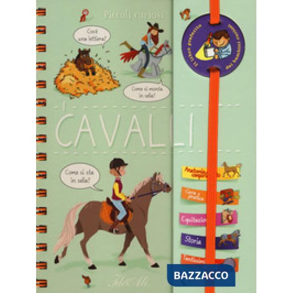 Cavalli. Piccoli curiosi. Con adesivi. Ediz. a colori. Ediz. a spirale (I)