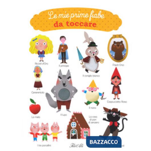 Mie prime fiabe da toccare. Ediz. a colori (Le)