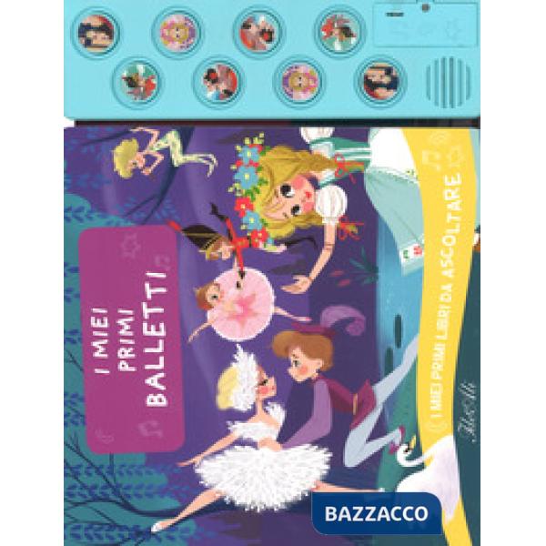 Miei primi balletti. I miei primi libri da ascoltare. Ediz. a colori (I)