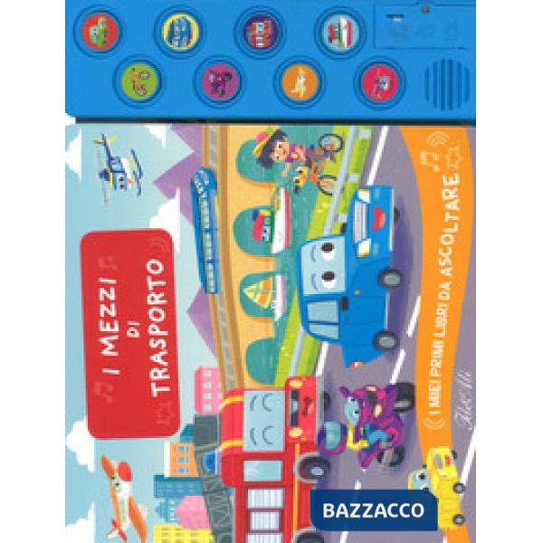 Mezzi di trasporto. I miei primi libri da ascoltare. Ediz. a colori (I)