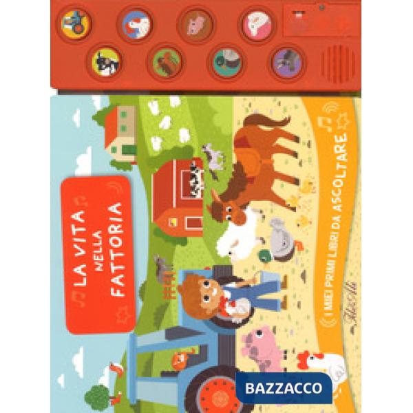 Vita nella fattoria. I miei primi libri da ascoltare. Ediz. a colori (La)