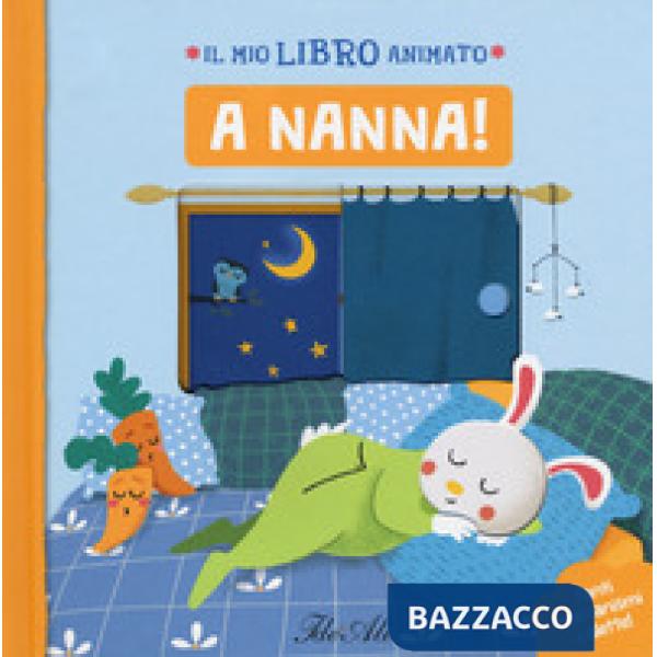 A nanna! Il mio libro animato. Ediz. a colori