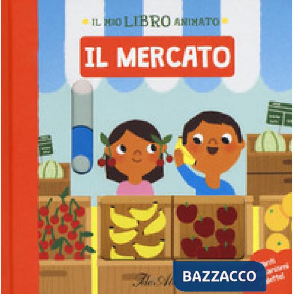 Mercato. Il mio libro animato. Ediz. a colori (Il)
