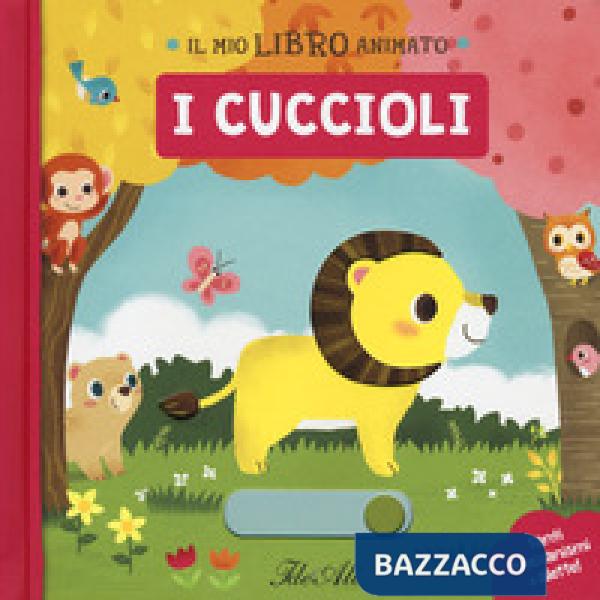 Cuccioli. Il mio libro animato. Ediz. a colori (I)