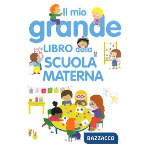 Mio grande libro della scuola materna. Ediz. a colori (Il)