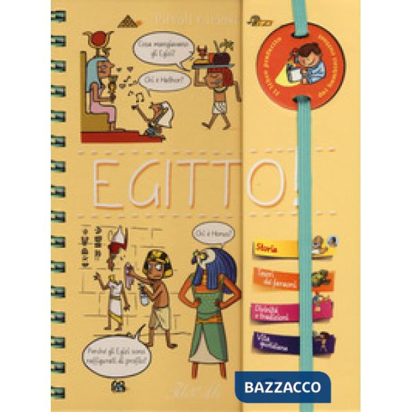 Egitto! Piccoli curiosi. Ediz. a spirale