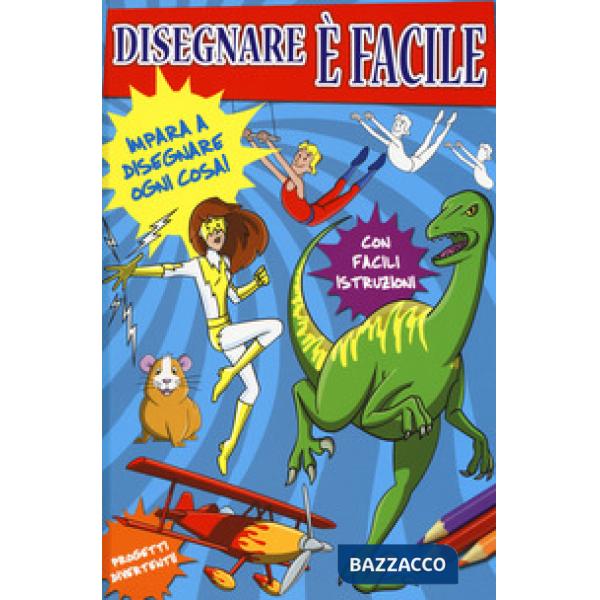Disegnare è facile. Ediz. a colori