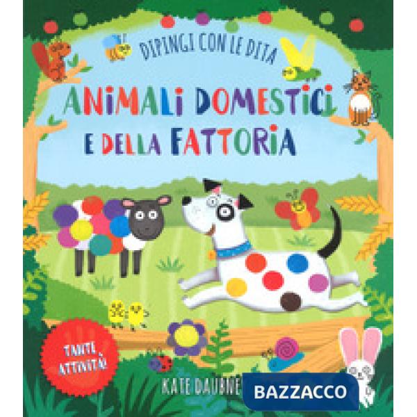 Animali domestici e della fattoria. Dipingi con le dita. Ediz. a colori