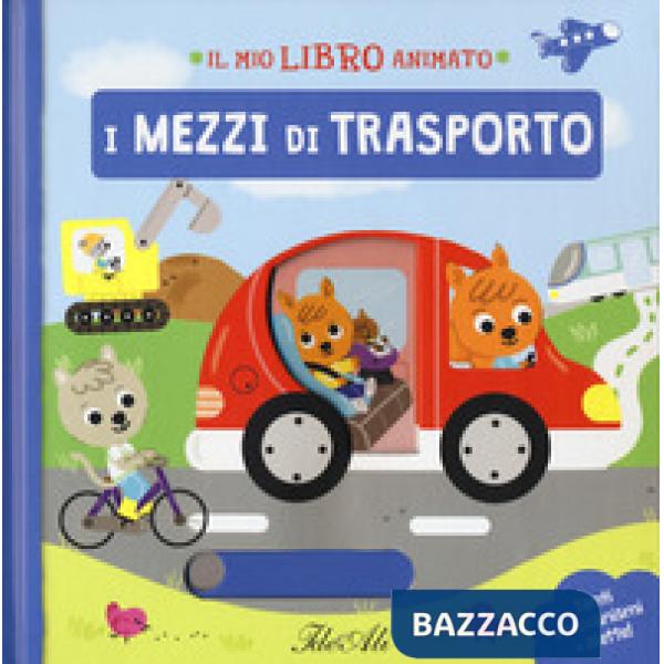 Mezzi di trasporto. Il mio libro animato. Ediz. a colori (I)