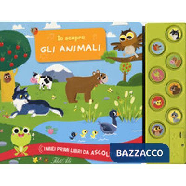 Io scopro gli animali. I miei primi libri da ascoltare. Ediz. a colori