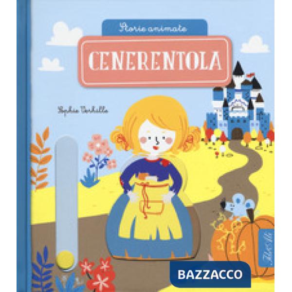 Cenerentola. Storie animate. Ediz. a colori