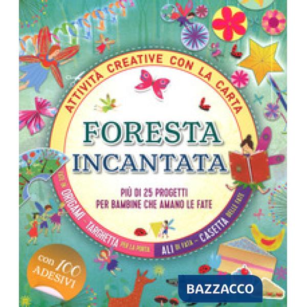 Foresta incantata. Più di 25 progetti per bambini che amano le fate. Attività creative con la carta