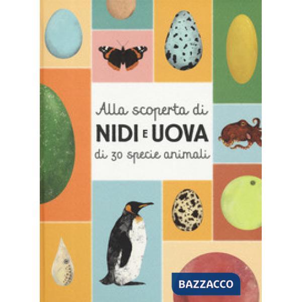 Alla scoperta di nidi e uova di 30 specie animali. Con Poster