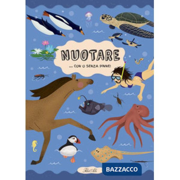 Nuotare... con o senza pinne! Ediz. a colori