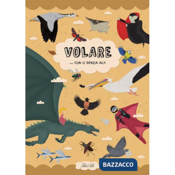 Volare... con o senza ali! Ediz. a colori
