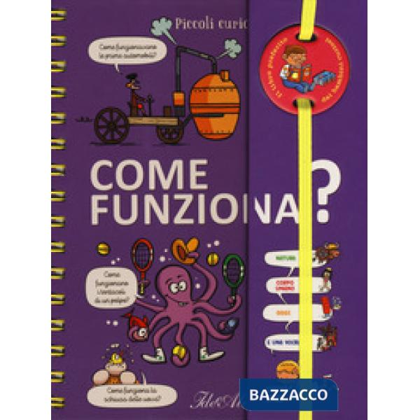 Come funziona? Piccoli curiosi. Ediz. a colori. Ediz. a spirale