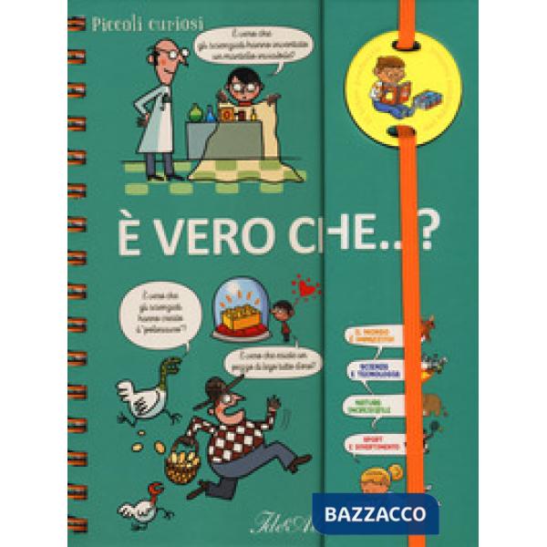 È vero che...? Piccoli curiosi. Ediz. a colori. Ediz. a spirale