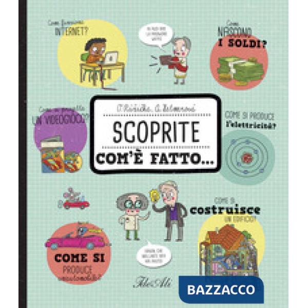 Scoprite com'è fatto.... Ediz. a colori