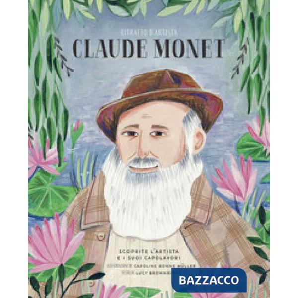 Claude Monet. Ritratto d'artista. Ediz. a colori
