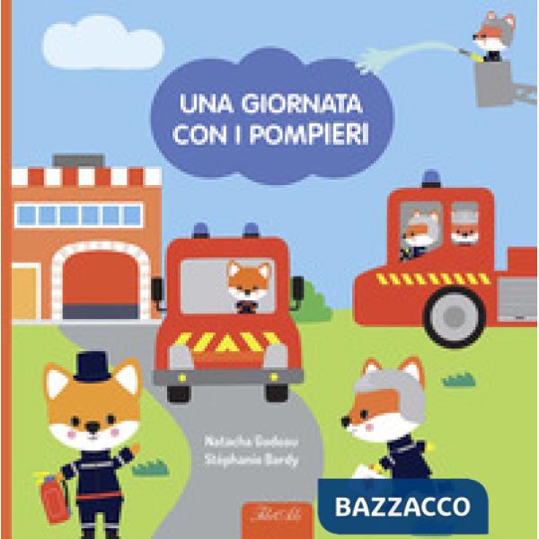 Giornata con i pompieri. Ediz. a colori. Con gadget (Una)