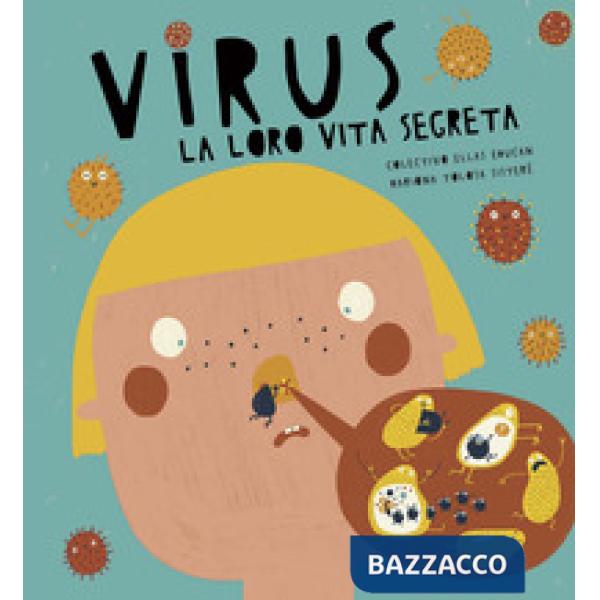 Virus. La loro vita segreta. Ediz. a colori
