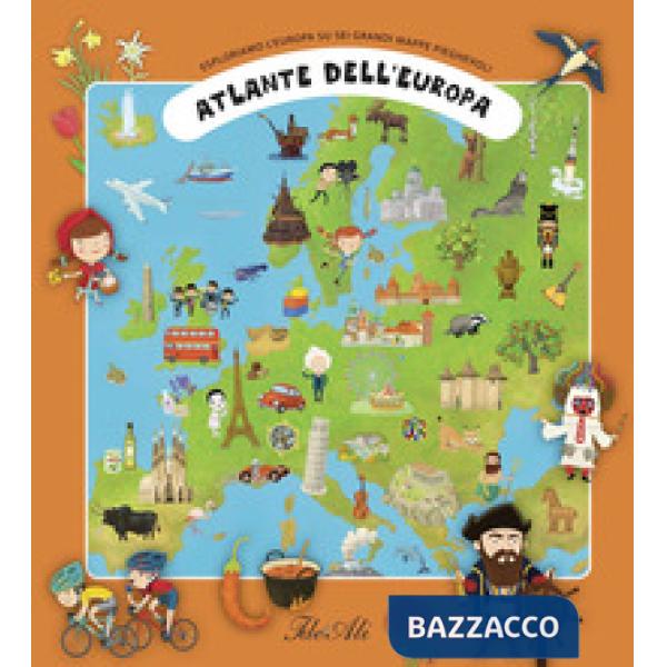 Atlante dell'Europa. Esploriamo l'Europa su sei grandi mappe pieghevoli. Ediz. a colori