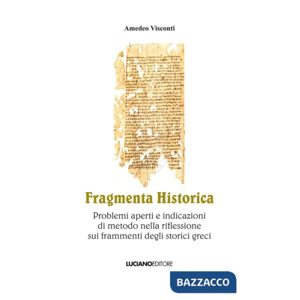 Fragmenta historica. Problemi aperti e indicazioni di metodo nella riflessione sui frammenti degli storici greci