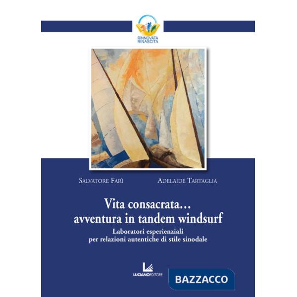 Vita consacrata... avventura in tandem windsurf. Laboratori esperienziali per relazioni autentiche di stile sinodale