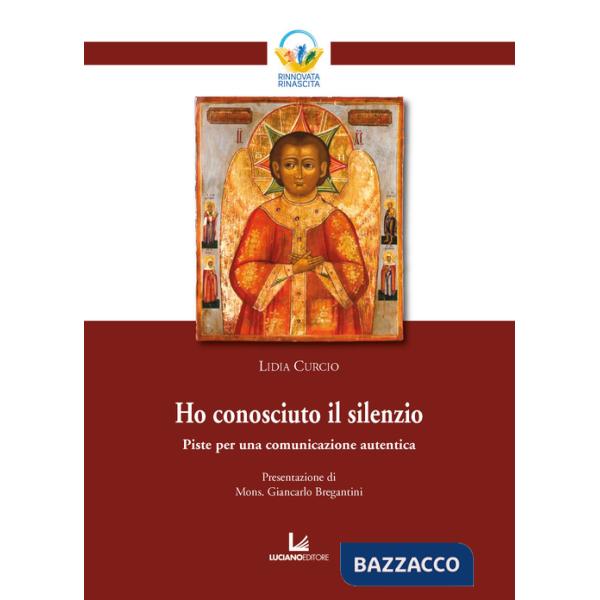 Ho conosciuto il silenzio. Piste per una comunicazione autentica