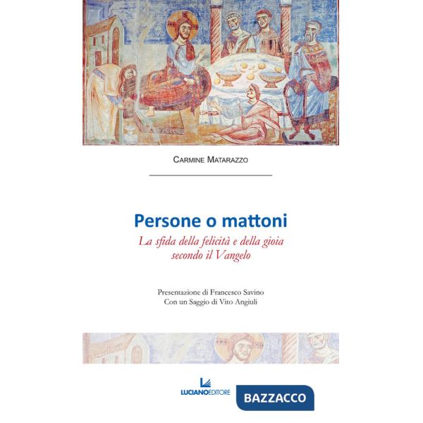 Persone o mattoni. La sfida della felicità e della gioia secondo il Vangelo