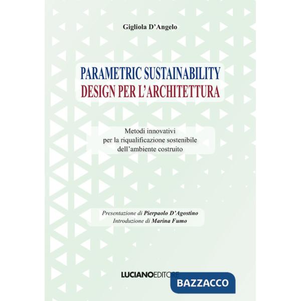 Parametric sustainability design per l'architettura. Metodi innovativi per la riqualificazione sostenibile dell'ambiente costrui