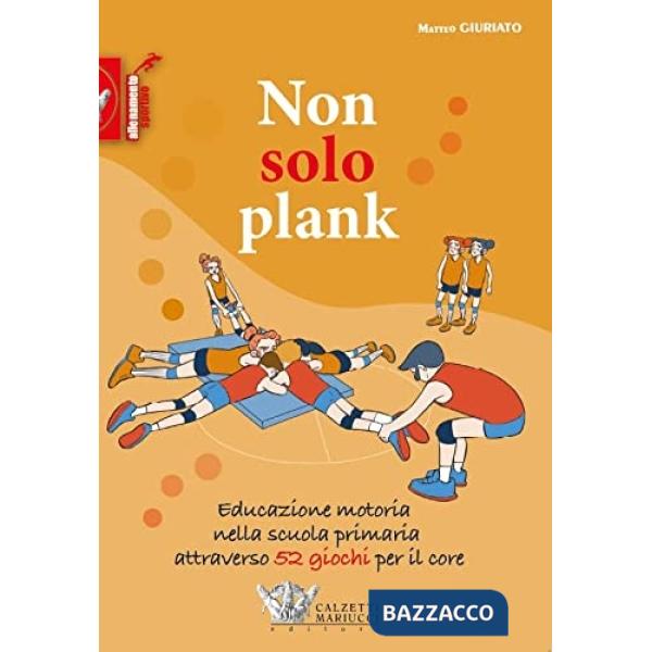 Non solo plank. Educazione motoria nella scuola primaria attraverso 52 giochi per il core