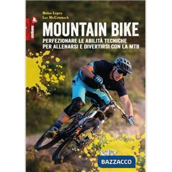 Mountain bike. Perfezionare le abilità tecniche per allenarsi e divertirsi con la MTB
