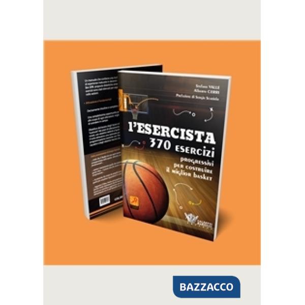 L'esercista. 370 esercizi progressivi per costruire il miglior basket