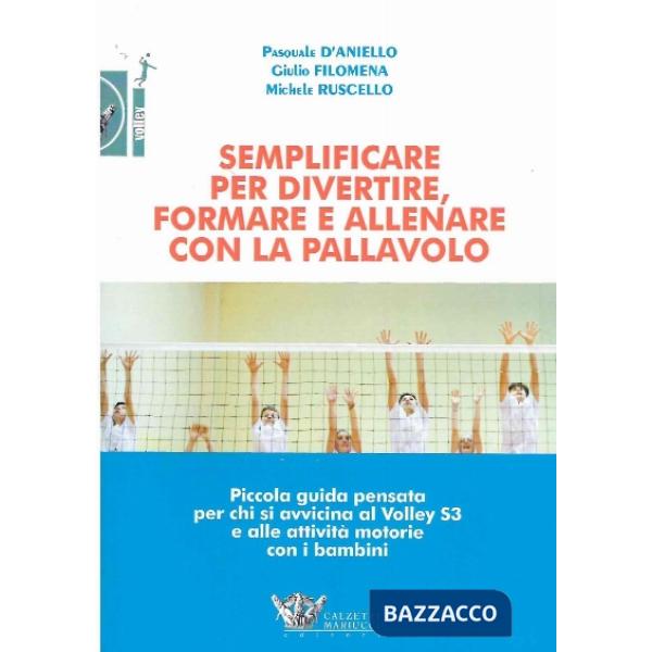 Semplificare per divertire formare e allenare con la pallavolo