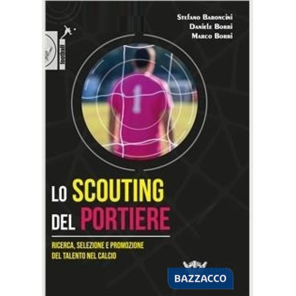 Lo scouting del portiere. Ricerca, selezione e promozione del talento nel calcio