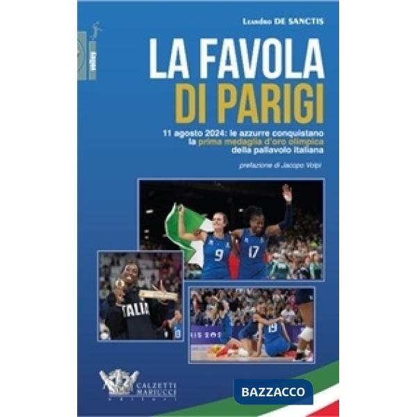 La favola di Parigi. 11 agosto 2024: le azzurre conquistano la prima medaglia d'oro olimpica della pallavolo italiana