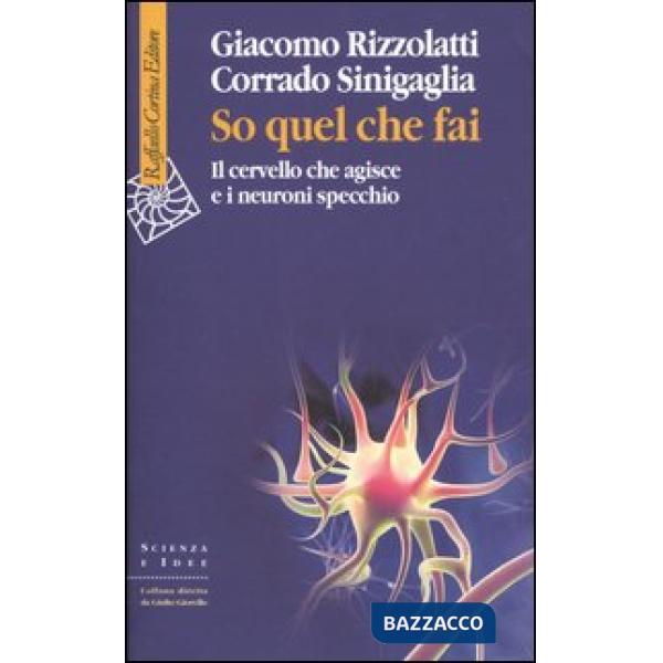 So quel che fai. Il cervello che agisce e i neuroni specchio